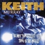 Most Beautifullest Thing in This World by Keith Murray