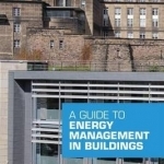 A Guide to Energy Management in Buildings