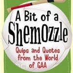 A &#039;A Bit of A Shemozzle&#039;: Gaa Quips &amp; Quotes