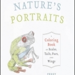 Nature&#039;s Portraits: A Coloring Book of Scales, Tails, Furs, and Wings