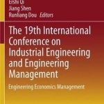 The 19th International Conference on Industrial Engineering and Engineering Management: Engineering Economics Management