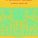 A Dharma Reader: Classical Indian Law