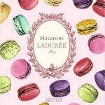 Macarons: the Recipes: By Laduree