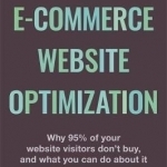 Ecommerce Website Optimization: Why 95% of Your Website Visitors Don't Buy, and What You Can Do About it