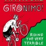 Gironimo!: Riding the Very Terrible 1914 Tour of Italy