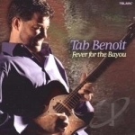 Fever for the Bayou by Tab Benoit