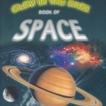 The Glow in the Dark Book of Space