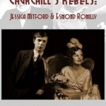 Churchill&#039;s Rebels: Esmond Romilly and Jessica Mitford