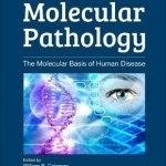 Molecular Pathology: The Molecular Basis of Human Disease