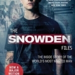 The Snowden Files: The Inside Story of the World&#039;s Most Wanted Man