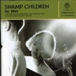 So Hot by Swamp Children