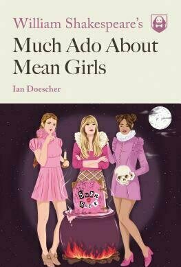 William Shakespeare&#039;s Much Ado About Mean Girls