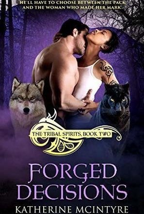 Forged Decisions (Tribal Spirits #2)