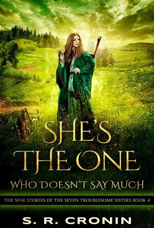 She&#039;s the One Who Doesn&#039;t Say Much (War Stories of the Seven Troublesome Sisters #4)