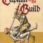 Captain of the Guild: Master Peter Falkner&#039;s Art of Knightly Defense