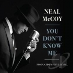 You Don&#039;t Know Me by Neal McCoy