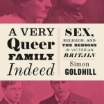 A Very Queer Family Indeed: Sex, Religion, and the Bensons in Victorian Britain