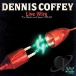 Live Wire: The Westbound Years 1975-1978 by Dennis Coffey