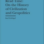 In Space We Read Time: On the History of Civilization and Geopolitics