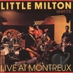 What It Is: Live at Montreux by Little Milton