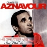 Sur Ma Vie: His Greatest Hits by Charles Aznavour