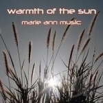 Warmth of the Sun by Marie Ann Music
