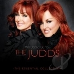 I Will Stand by You: The Essential Collection by The Judds