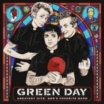 Greatest Hits: God’s Favorite Band by Green Day