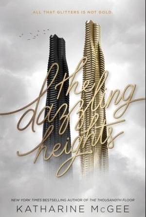 The Dazzling Heights (The Thousandth Floor #2)