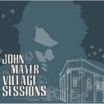 Village Sessions by John Mayer