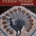 Complete Pebble Mosaic Handbook