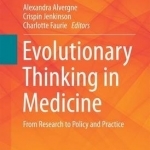 Evolutionary Thinking in Medicine: From Research to Policy and Practice: 2016