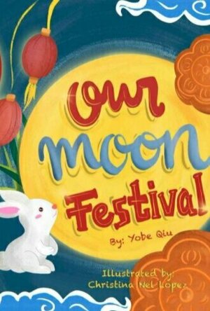 Our Moon Festival: Celebrating the Moon Festival in Asian Communities