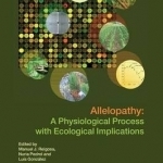 Allelopathy: A Physiological Process with Ecological Implications