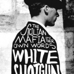 White Shotgun: The Sicilian Mafia in Their Own Words