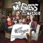 Better Without You by Madness Method