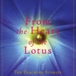 From the Heart of the Lotus: The Teaching Stories of Swami Kripalu