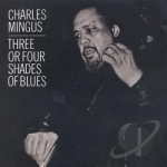 Three or Four Shades of Blues by Charles Mingus