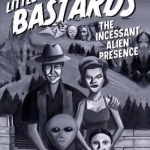 Little Gray Bastards -- The Incessant Alien Presence
