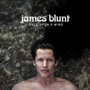 Once Upon A Mind by James Blunt