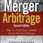 Merger Arbitrage: How to Profit from Global Event-Driven Arbitrage