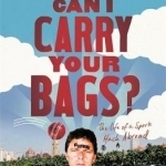 Can I Carry Your Bags?: The Life of a Sports Hack Abroad