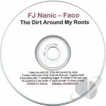 Dirt Around My Roots by FJ Nanic-Faco