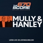 The Mully &amp; Hanley Show on 670 The Score