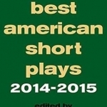 The Best American Short Plays 2014-2015