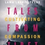 Ten Tales from Tibet: Cultivating Compassion