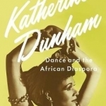 Katherine Dunham: Dance and the African Diaspora