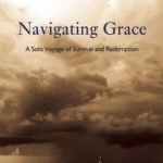 Navigating Grace: A Solo Voyage of Survival and Redemption