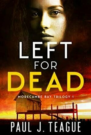 Left For Dead (Morecambe Bay Trilogy #1)