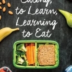 Eating to Learn, Learning to Eat: The Origins of School Lunch in the United States